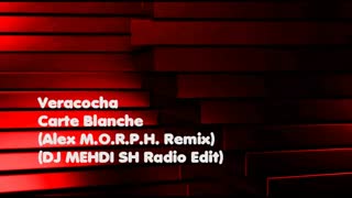 (Veracocha - Carte Blanche (Alex M.O.R.P.H. Remix) (DJ MEHDI SH Radio Edit) (Audio
