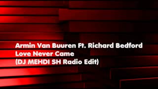 (Armin Van Buuren Ft. Richard Bedford - Love Never Came (DJ MEHDI SH Radio Edit) (Audio
