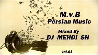 (M.v.B Persian Music vol.01 (Mixed By DJ MEHDI SH) (Audio