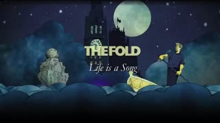THE FOLD - LIFE IS A SONG