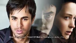 Enrique Iglesias-کلیپ با ترانه ی خسته از متأسف بودن-Tired of Being Sorry