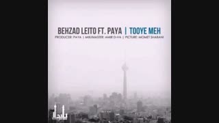 BehzadLeito Ft Paya Tooye Meh