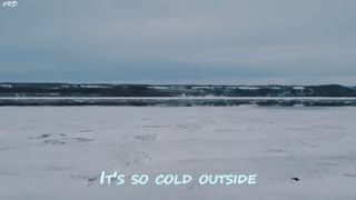 It's so cold outside